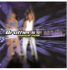 Brothers - Dance Now