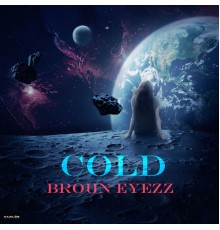 Broun Eyezz - Cold