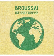 Broussaï - Une seule adresse