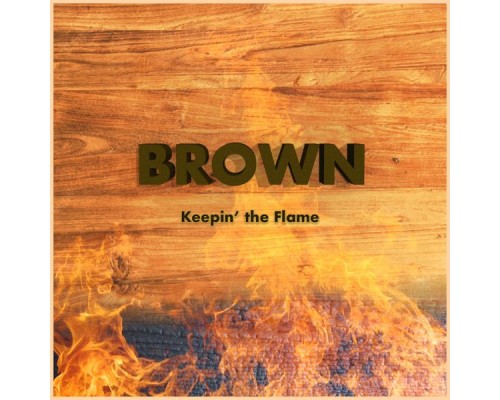 Brown - Keepin' the Flame