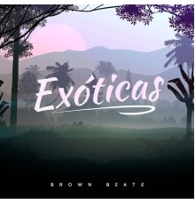 Brown Beatz - Exóticas