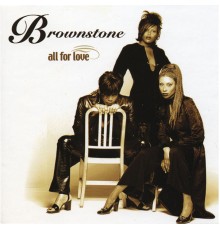 Brownstone - All For Love