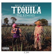 Broz Rodriguez - Tequila  (The Remixes)