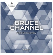 Bruce Channel - Mine Exclusively