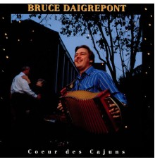 Bruce Daigrepont - Coeur Des Cajuns