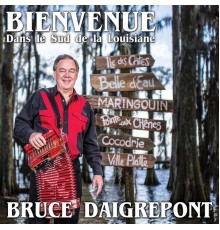 Bruce Daigrepont - Bienvenue dans le sud de la Louisiane