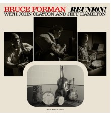 Bruce Forman, John Clayton & Jeff Hamilton - Reunion!