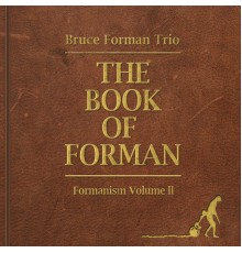 Bruce Forman Trio - The Book of Forman: Formanism, Vol. II