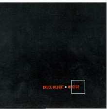 Bruce Gilbert - In Esse