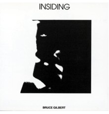 Bruce Gilbert - Insiding