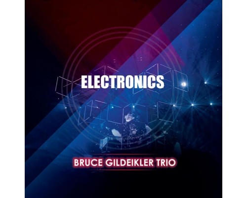 Bruce Gildeikler Trio - Electronics