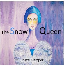 Bruce Klepper - The Snow Queen