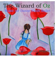 Bruce Klepper - The Wizard of Oz: Music for Danse Etoile Ballet