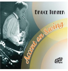 Bruce Turner - Accent on Swing