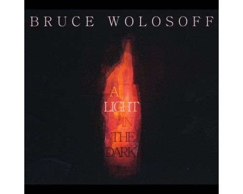 Bruce Wolosoff - A Light in the Dark