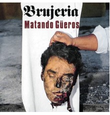 Brujeria - Mantando Gueros