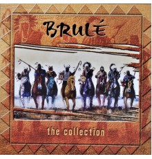 Brulé - The Collection