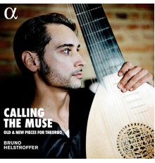 Bruno Helstroffer - Calling the Muse, Old & New Pieces for theorbo