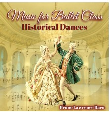 Bruno Lawrence Raco - Music For Ballet Class - Historical Dances