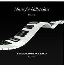 Bruno Lawrence Raco - Music for Ballet Class, Vol. 2