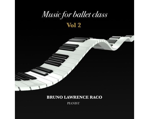 Bruno Lawrence Raco - Music for Ballet Class, Vol. 2 Bruno Lawrence Raco - Music for Ballet Class, Vol. 2