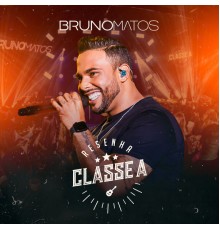 Bruno Matos - Resenha Classe A (Ao Vivo)