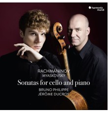 Bruno Philippe - Jérôme Ducros - Rachmaninov & Myaskovsky : Sonatas for Cello and Piano