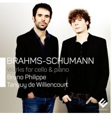 Bruno Philippe, Tanguy de Williencourt - Brahms & Schumann: Works for Cello and Piano
