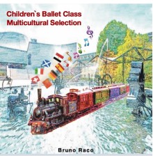 Bruno Raco - Children’s Ballet Music Multicultural Selection