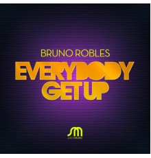 Bruno Robles - Everybody Get Up