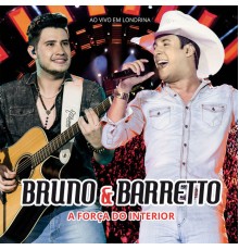 Bruno & Barretto - A Força Do Interior (Ao Vivo)