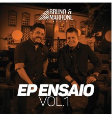 Bruno & Marrone - EP Ensaio (Vol. 1 / Ao Vivo)
