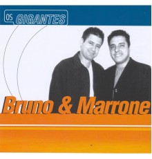 Bruno & Marrone - Os gigantes