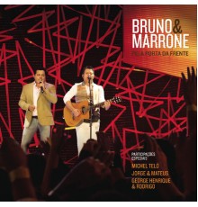 Bruno & Marrone - Pela Porta da Frente (Ao Vivo)