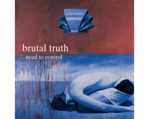 Brutal Truth - Need to Control