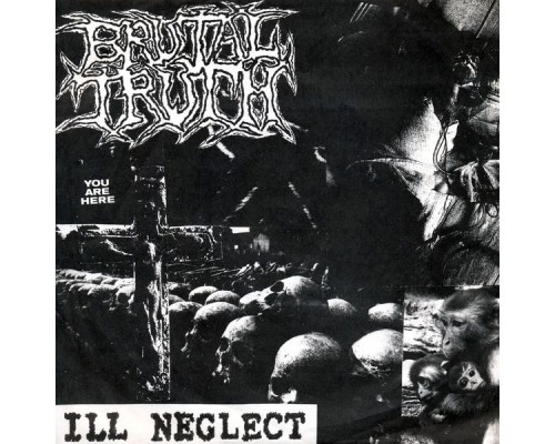 Brutal Truth - Ill Neglect