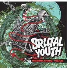 Brutal Youth - Rebuilding Year