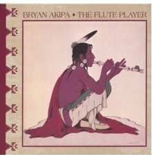 Bryan Akipa - The Flute Player