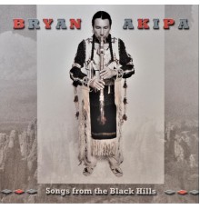 Bryan Akipa - Songs from the Black Hills