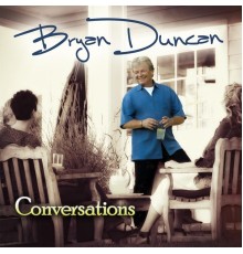 Bryan Duncan - Conversations