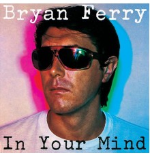 Bryan Ferry - In Your Mind