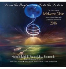 Bryan Itzkowitz, Holmes Middle School Jazz Ensemble - 2016 Midwest Clinic: Holmes Middle School Jazz Ensemble (Live)