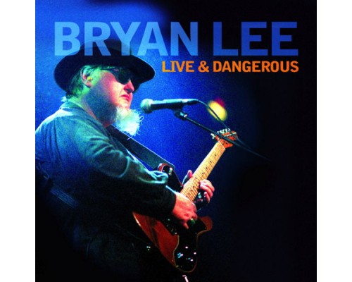 Bryan Lee - Live & Dangerous (Live)