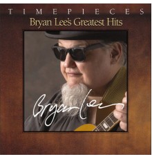 Bryan Lee - Timepieces: Greatest Hits