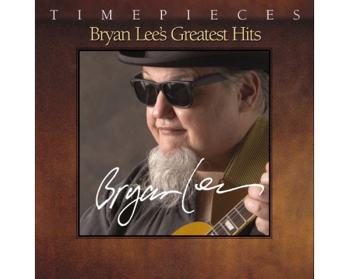 Bryan Lee - Timepieces: Greatest Hits