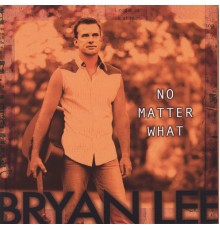 Bryan Lee - No Matter What