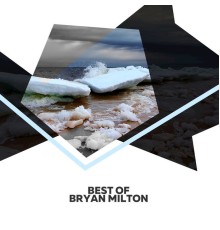 Bryan Milton - Best Of