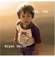 Bryan Smith - See, See