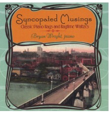 Bryan Wright - Syncopated Musings: Classic Piano Rags And Ragtime Waltzes