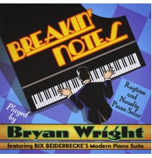 Bryan Wright - Breakin' Notes: Ragtime and Novelty Piano Solos